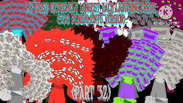 My First Extremely Longest Zach Lightning Error DELUXE (500 PUNISHMENTS VERSION.) (PART 32)