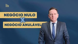 Negócio Jurídico Nulo x Anulável