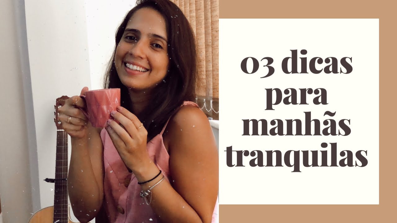 03 DICAS PARA UMA MANHÃ TRANQUILA - YouTube