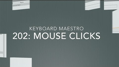 Keyboard Maestro 202: Mouse Clicks
