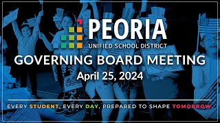 Peoria Unified Governing Board Meeting (April 25, 2024)