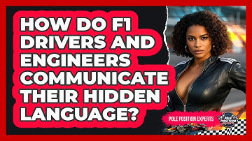 How Do F1 Drivers And Engineers Communicate Their Hidden Language? - Pole Position Experts