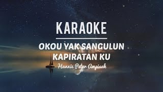 KARAOKE • Okou Yak Sangulun Kapiratan Ku - Hannie Peter