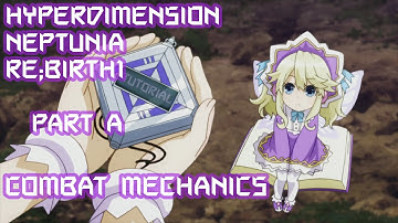 [Hyperdimension Neptunia Re;Birth1] Combat Mechanics - Part A