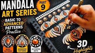 🎨 Mandala Art Series – Part 9 | Basic to Advanced Patterns + 3D Highlights & Puffed Dots ✨