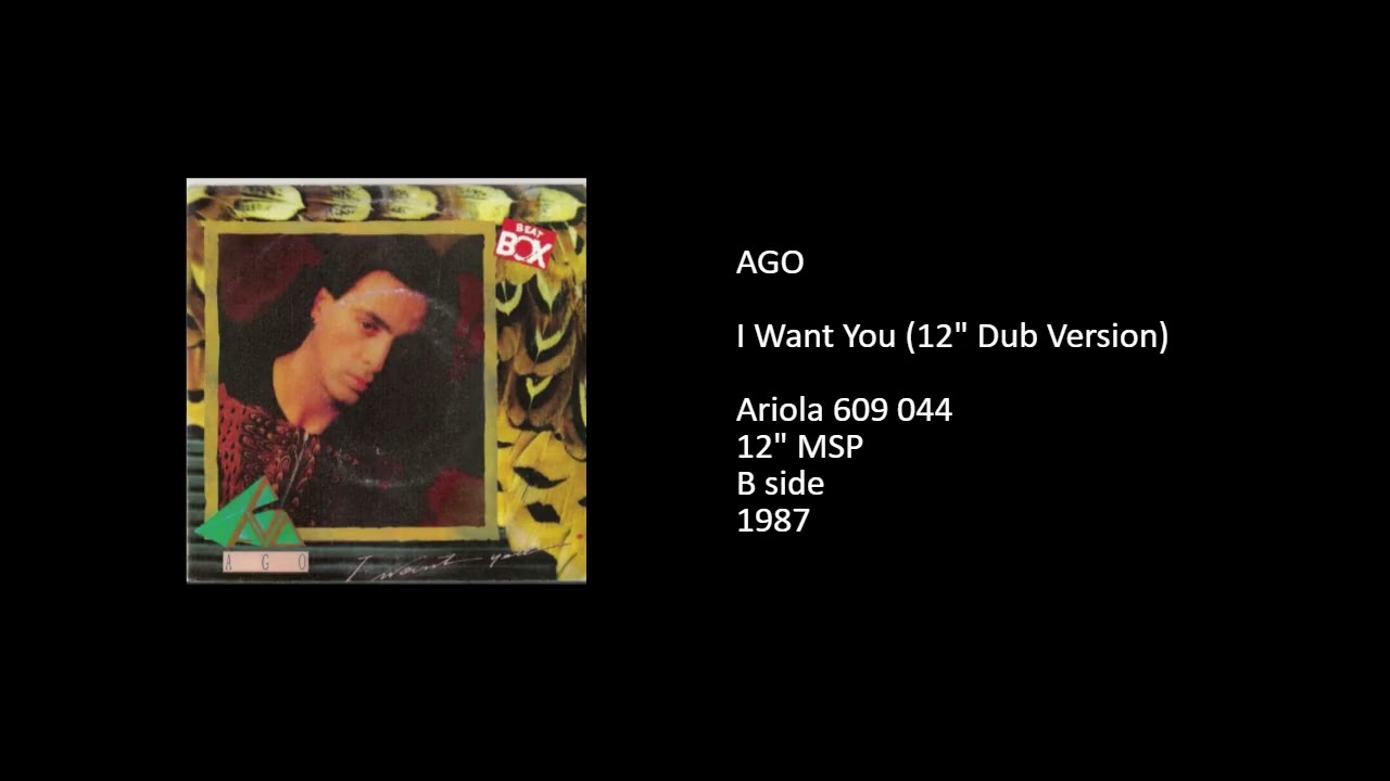 AGO - I Want You (12'' Dub Version) - 1987 - YouTube