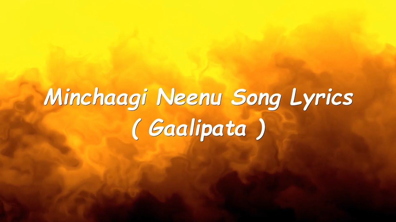 Gaalipata  Minchagi Neenu Song Lyrics  Kannada  Sonu Nigam  Ganesh  Yogaraj Bhat