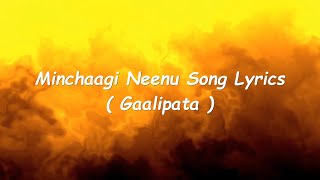 Gaalipata || Minchagi Neenu Song Lyrics || Kannada || Sonu Nigam || Ganesh || Yogaraj Bhat