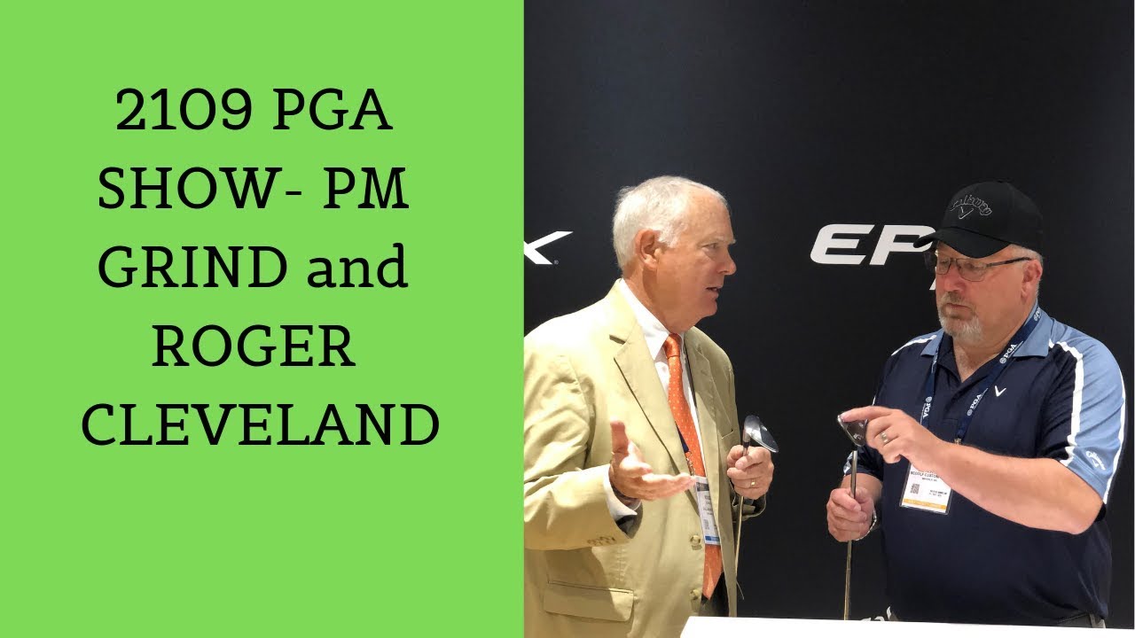 2019 pga show - Callaway golf PM gind wedge and roger cleveland