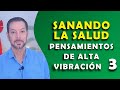 Sanando la salud pensamientos de alta vibracin   nueva versin parte  3terapia coaching sanadora 67