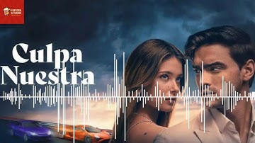 Our Fault ( Culpa nuestra ) - Soundtrack | Echoes of Us | Nicole Wallace & Gabriel Guevara