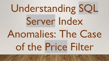Understanding SQL Server Index Anomalies: The Case of the Price Filter