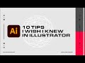 10 Tips + Tricks I Wish I Knew In Adobe Illustrator [2021]