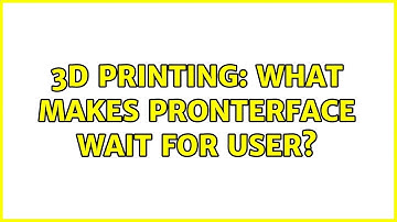 3D Printing: What makes Pronterface wait for user?