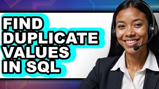 How to Find Duplicate Values in Sql (updated)