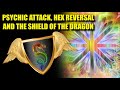 Psychic attack hex reversal and the shield of the dragon