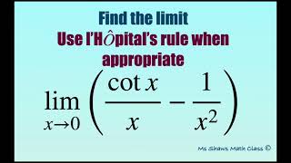 Find the limit as x approaches 0 (cot x/x - 1/x^2). L’Hopital’s Rule