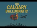 The Calgary Balloonatic