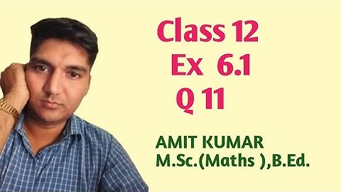 Class 12 Ex 6.1 Q11 || maths videos with amit kumar