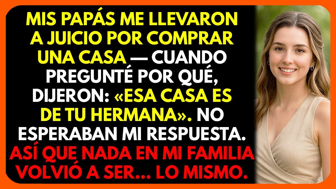 Mis papás me demandaron por comprar una casa — dijeron: 