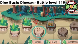 Dino Bash: Dinosaur Battle level 116 [without MONEY]