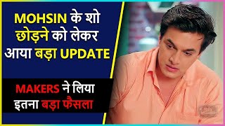 Good News! Mohsin Khan Will Not Take Exit From YRKKH