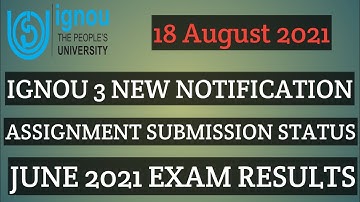IGNOU 18 AUGUST 2021 NEW NOTIFICATION ASSIGNMENT SUBMISSION JUNE 2021 EXAM RESULTS INFORMATION