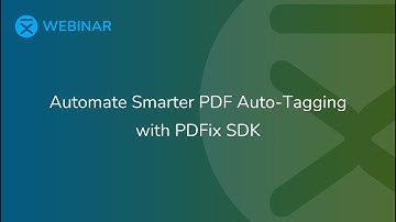 Webinar: Automate Smarter PDF Auto-Tagging with PDFix SDK