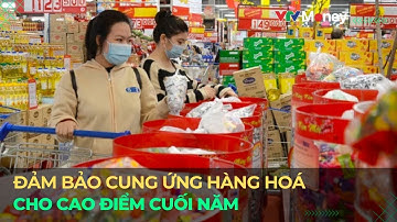 Đảm bảo cung ứng hàng hoá cho cao điểm cuối năm | VTVMoney