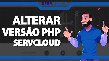 Como alterar a versão PHP na Servcloud (Rápido e Fácil) 2021