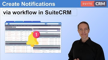 Creating Notifications in SuiteCRM via a Workflow