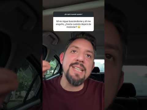 Mi ex sigue buscándome.
