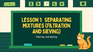 MODULE 8: Lesson 1 - Separating Mixtures: FILTRATION AND SIEVING