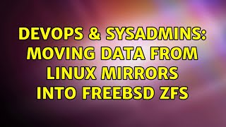 Famous DevOps & SysAdmins: Moving data from linux mirrors into freebsd ZFS Wealth