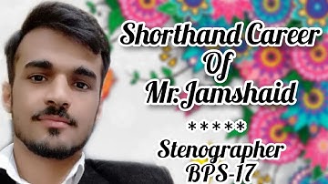 Shorthand Career of Mr. Jamshaid Mansab (Stenographer) by Irfan Aslam
