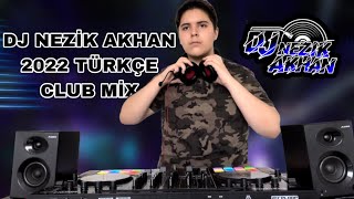 DJ NEZİK AKHAN 2022 TÜRKCE CLUB MIX Resimi