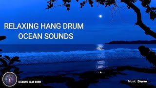 Hang Drum Music for Deep Sleep and Relaxation by the Ocean