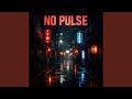 NO PULSE