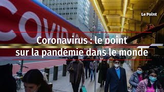 Coronavirus : le point sur la pandémie dans le monde