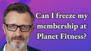 Can I freeze my membership at Planet Fitness? Profile
