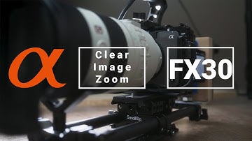 FX30 Clear Image Zoom Breakdown