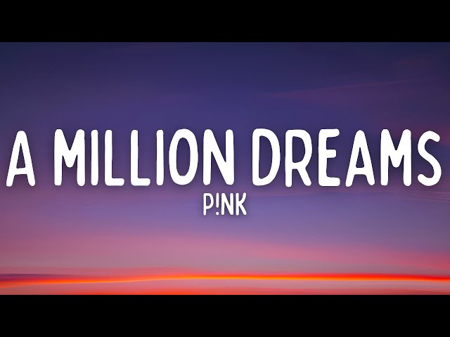 P!nk - A Million Dreams (Lyrics) class=