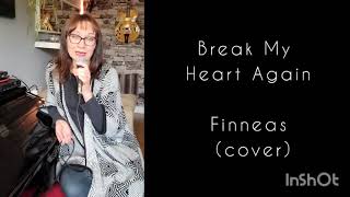 Break My Heart Again - Finneas (cover)