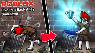 Roblox : Live In A Back Alley Simulator 😢 จำลองการเป็นคนตกอับ เก็บขยะขาย สู่ชีวิตที่ร่ำรวย !!!