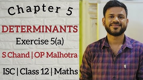 DETERMINANTS | Ex 5(a) | Class 12 | ISC | S Chand | OP Malhotra