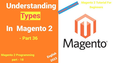 Type In Magento2 | Part - 36 | Magento 2 Tutorial For Beginners | Webdev Chandra | English | 2023