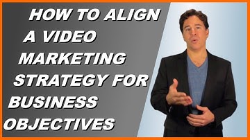 How to Align a Long Term Video Marketing Strategy with your Business Objectives