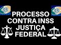 Processo contra Inss Justiça Federal processo judicial Perícia Juducial Contra  decisão o inss 2021