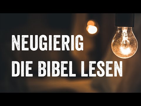 Neugierig die Bibel lesen