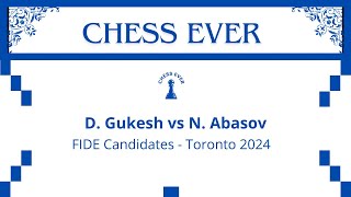 D.Gukesh vs N.Abasov.  FIDE Candidates  Toronto 2024.